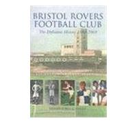 Bristol Rovers: The Definitive History 1883-2003