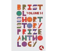 Bristol Short Story Prize Anthology Volume 14