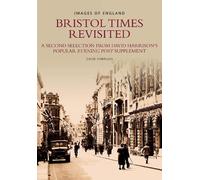 Bristol Times Revisited: A Second Selection from David Harrison's popular Evening Post supplement: Images of England (Changing Times)