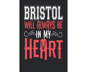 Bristol Will Always Be In My Heart: Bristol Notebook | Bristol Vacation Journal | Handlettering | Diary I Logbook | 110 Blank Paper Pages | Bristol Notizbuch 6 x 9