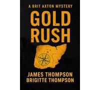BRIT AXTON - GOLD RUSH (Brit Axton Mysteries)