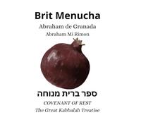 Brit Menucha: Covenant of Rest: A Classical Work of Kabbalah on Divine Names, Angels, the Merkavah and the Mysteries of Creation