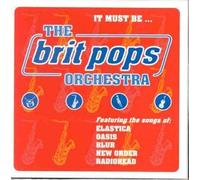 Brit Pops Orchestra - It Must Be the Brit Pops Orch