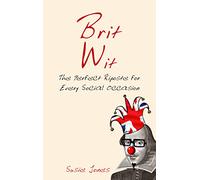 Brit Wit: The Perfect Riposte for Every Social Occasion