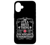 Brita Name Its A Brita Thing You Wouldn't Understand Case for iPhone 16 Plus