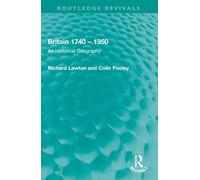 Britain 1740 - 1950: An Historical Geography (Routledge Revivals)