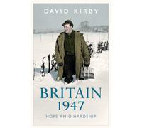 Britain, 1947 : Hope Amid Hardship
