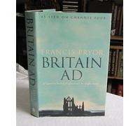 Britain AD : A Quest for Authur, England and the Anglo-Saxons
