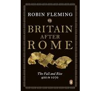 Britain After Rome: The Fall and Rise, 400 to 1070 (Penguin History of Britain)
