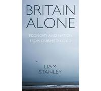 Britain Alone: How a Decade of Conflict Remade the Nation