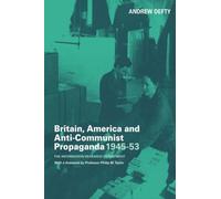 Britain, America and Anti-Communist Propaganda 1945-53: The Information Research Department (Cass Series: Studies in Intelligence)