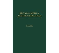 Britain, America, and the Vietnam War (International History)
