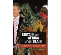 Britain and Africa Under Blair: In Pursuit of the Good State