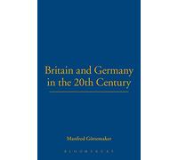 Britain and Germany in the 20th Century: v. 18 (German Historical Perspectives)