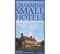 Britain and Ireland Charming Small Hotels: Stylish city hotels, Traditional inns, Oustanding B&Bs, Beautiful country houses