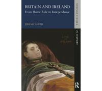Britain and Ireland: From Home Rule to Independence (Seminar Studies In History)