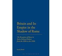 Britain and Its Empire in the Shadow of Rome