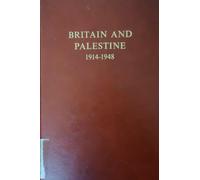 Britain and Palestine, 1914-1948: Archival Sources for the History of the British Mandate (Miscellaneous British Academy Publications)