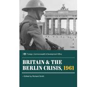 Britain and the Berlin Crisis, 1961 (Documents from the British Archives)