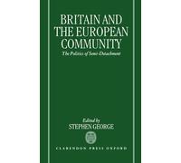 Britain and the European Community: The Politics of Semi-detachment