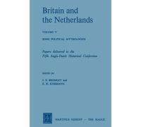 Britain and the Netherlands: Volume V Some Political Mythologies: 5