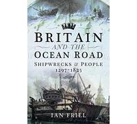 Britain and the Ocean Road: Shipwrecks and People, 1297-1825