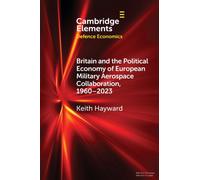 Britain and the Political Economy of European Military Aerospace Collaboration, 1960-2023