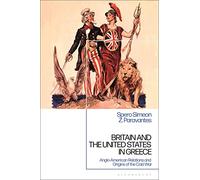 Britain and the United States in Greece: Anglo-American Relations and the Origins of the Cold War