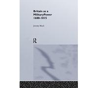 Britain As A Military Power, 1688-1815