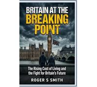 Britain at the Breaking Point: The Rising Cost of Living and the Fight for Britain’s Future