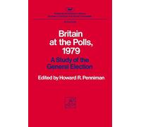 Britain at the Polls, 1979: A Study of the General Election: 296 (AEI's at the Polls Studies)