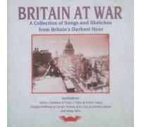 Britain At War - A Collection of Songs And Sketches From Britain's Darkest Hour.