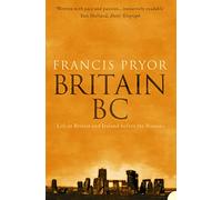 Britain BC : Life in Britain and Ireland Before the Romans