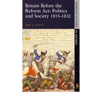 Britain Before the Reform Acts: Politics & Society 1815-1832 (Seminar Studies In History)