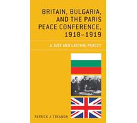 Britain, Bulgaria, and the Paris Peace Conference, 1918-1919: A Just and Lasting Peace?