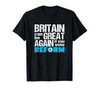 Britain Can Be Great Again if You Vote Reform UK - Political T-Shirt