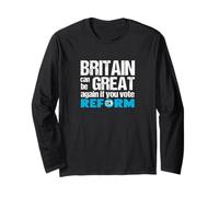 Britain can be Great Again if You Vote Reform UK - Politics Long Sleeve T-Shirt