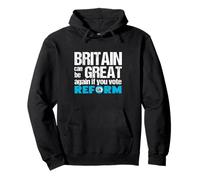 Britain can be Great Again if you vote Reform UK - Politics Pullover Hoodie