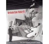 Britain Can Make It: The 1946 Exhibition of Modern Design