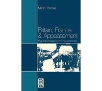 Britain, France and Appeasement: Anglo-French Relations in the Popular Front Era (French Studies (Paperback))