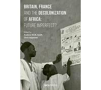 Britain, France and the Decolonization of Africa: Future Imperfect?