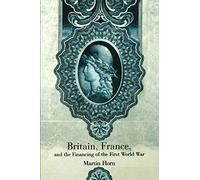 Britain, France, and the Financing of the First World War