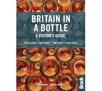 Britain in a Bottle: A visitor's guide to gin distilleries, whisky distilleries, breweries, vineyards and cider mills (Bradt Travel Guides (Travel Literature))