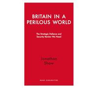 Britain in a Perilous World: The Strategic Defence and Security Review we need (Haus Curiosities)
