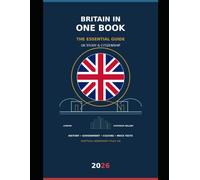 Britain in One Book: A Practical Guide to UK History, Government, Culture and Citizenship