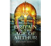 Britain in the Age of Arthur : A Military History
