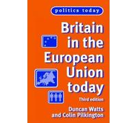 Britain in the European Union Today: Third edition (Politics Today)