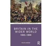 Britain in the Wider World: 1603-1800 (Countries in the Early Modern World)