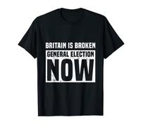 Britain is Broken General Election Now Patriotic British T-Shirt