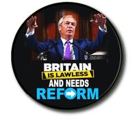 Britain Is Lawless ...And Needs Reform ... Reform UK Party Political General Election Nigel Farage 55 mm Button Badge 6
